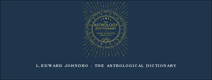 L.Edward Johndro – The Astrological Dictionary
