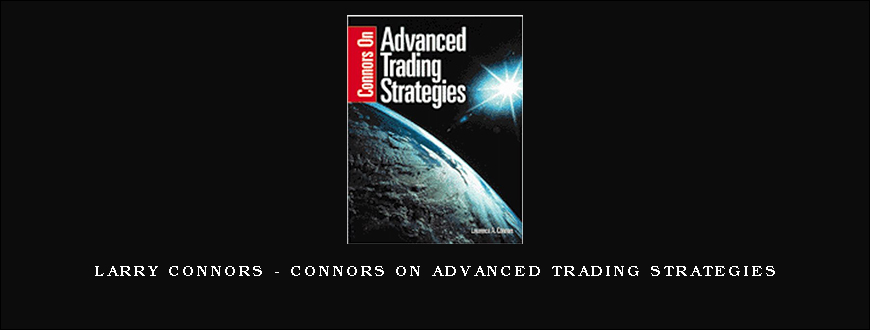 Larry Connors – Connors on Advanced Trading Strategies