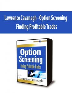 Lawrence Cavanagh – Option Screening – Finding Profitable Trades