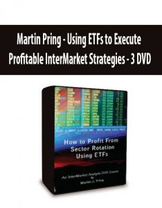 Martin Pring – Using ETFs to Execute Profitable InterMarket Strategies – 3 DVD