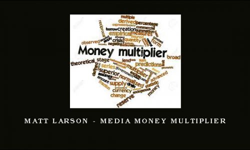 Matt Larson – Media Money Multiplier