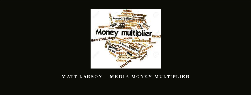 Matt Larson – Media Money Multiplier