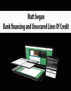 Matt began – Bank financing and Unsecured Lines Of Credit