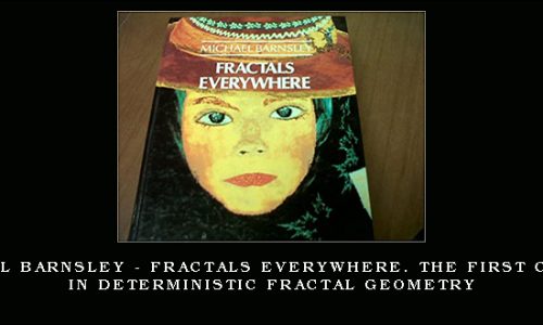 Michael Barnsley – Fractals Everywhere. The First Course in Deterministic Fractal Geometry