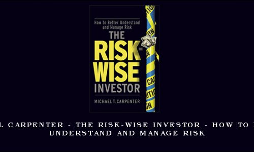 Michael Carpenter – The Risk-Wise Investor – How to Better Understand and Manage Risk