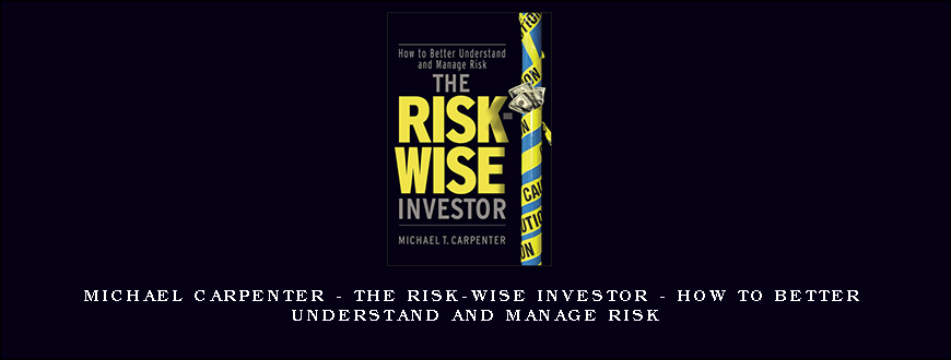 Michael Carpenter – The Risk-Wise Investor – How to Better Understand and Manage Risk