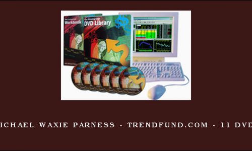 Michael WAXIE Parness – TrendFund.com – 11 DVDs