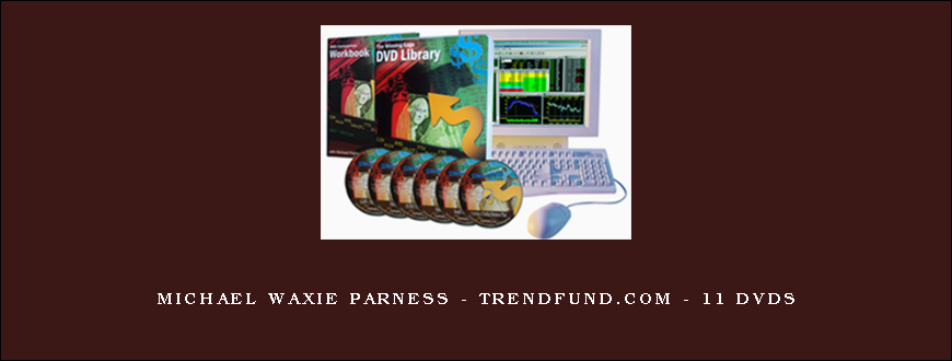 Michael WAXIE Parness – TrendFund.com – 11 DVDs