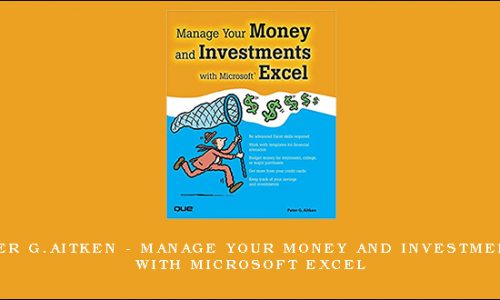 Peter G.Aitken – Manage Your Money and Investments with Microsoft Excel