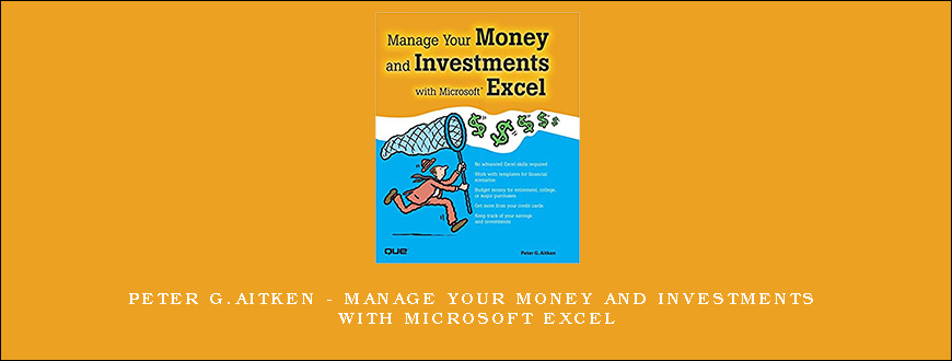 Peter G.Aitken – Manage Your Money and Investments with Microsoft Excel