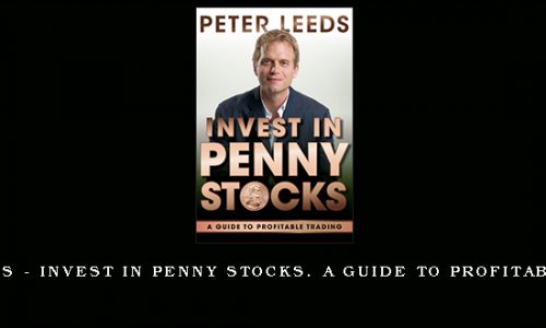 Peter Leeds – Invest in Penny Stocks. A Guide to Profitable Trading