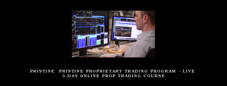 Pristine – Pristine Proprietary Trading Program – Live 5 Day Online Prop Trading Course