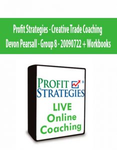 Profit Strategies – Creative Trade Coaching – Devon Pearsall – Group 8 – 20090722 + Workbooks