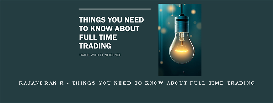 Rajandran R – Things you need to know about Full Time Trading