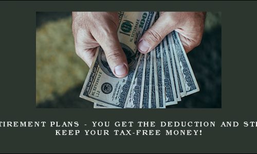 Retirement Plans – You Get The Deduction And Still Keep Your Tax-Free Money!