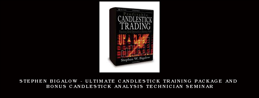 Stephen Bigalow – Ultimate Candlestick Training Package and Bonus Candlestick Analysis Technician Seminar