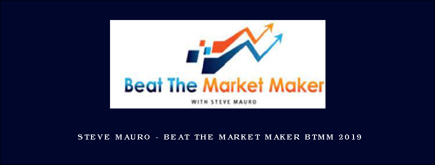 Steve Mauro – Beat The Market Maker BTMM 2019