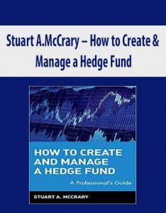 Stuart A.McCrary – How to Create & Manage a Hedge Fund