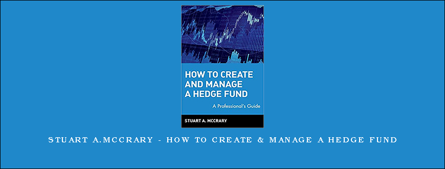Stuart A.McCrary – How to Create & Manage a Hedge Fund