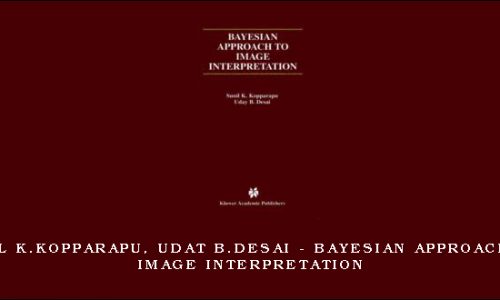Sunil K.Kopparapu, Udat B.Desai – Bayesian Approach to Image Interpretation