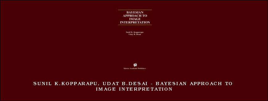 Sunil K.Kopparapu, Udat B.Desai – Bayesian Approach to Image Interpretation