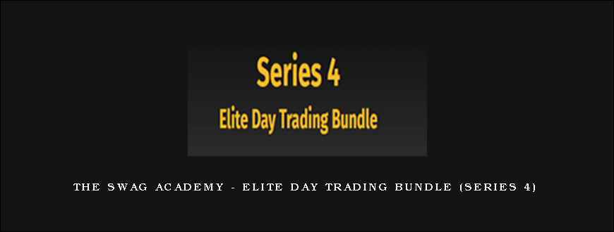 THE SWAG ACADEMY – Elite Day Trading Bundle (Series 4)