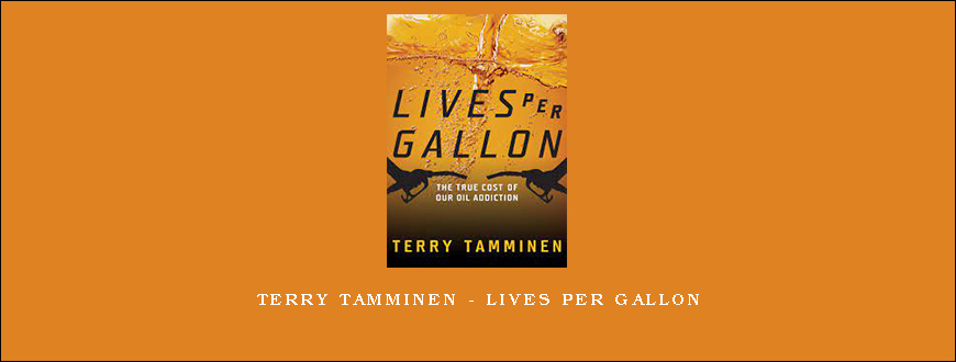 Terry Tamminen – Lives Per Gallon