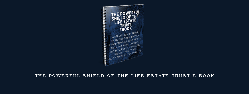 The Powerful Shield of The Life Estate Trust E Book