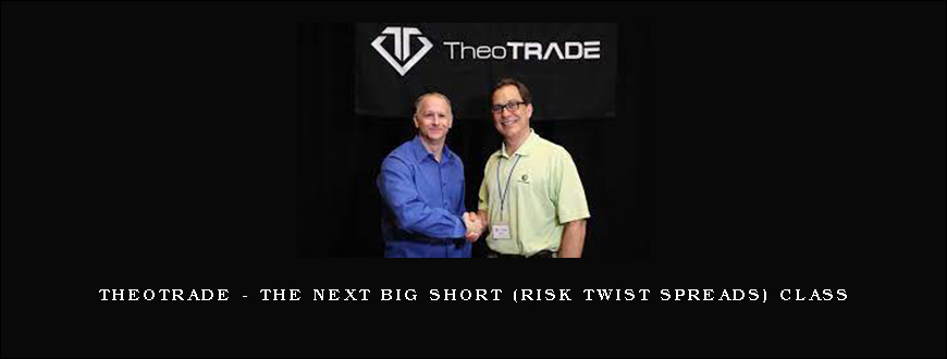 Theotrade – The Next Big Short (Risk Twist Spreads) Class