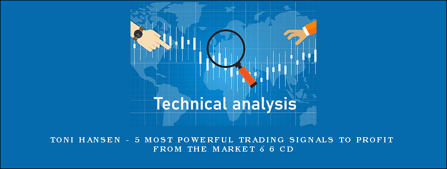 Toni Hansen – 5 Most Powerful Trading Signals to Profit from the Market – 6 CD