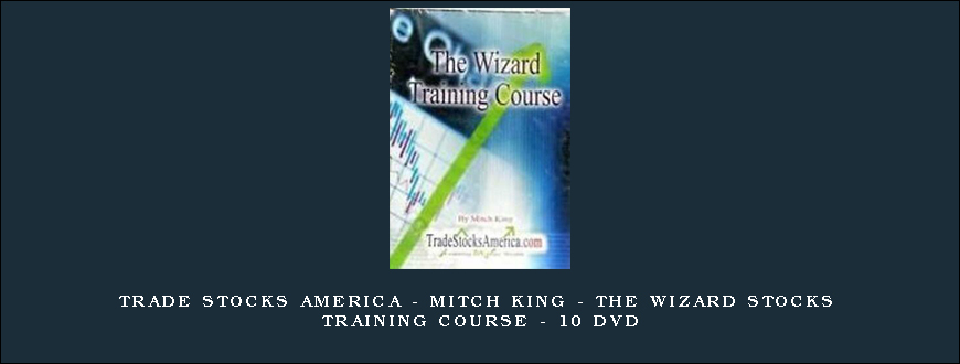 Trade Stocks America – Mitch King – The Wizard Stocks Training Course – 10 DVD