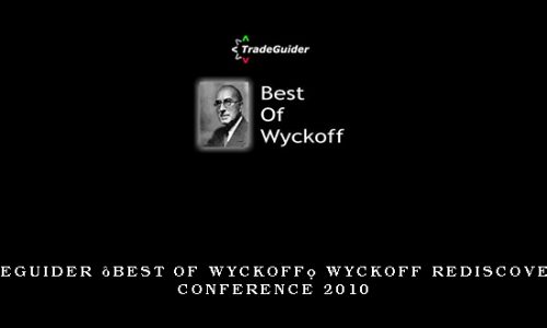 TradeGuider “Best of Wyckoff” Wyckoff Rediscovered Conference 2010