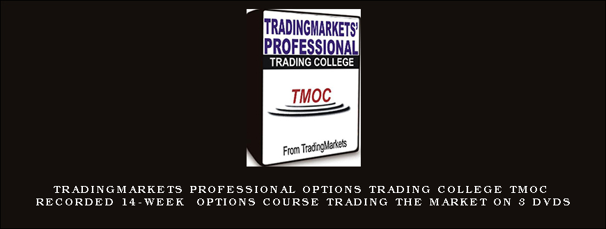 Tradingmarkets Professional Options Trading College TMOC Recorded 14-Week Options Course Trading the Market on 3 DVDs