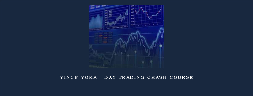 Vince Vora – Day Trading Crash Course