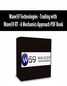 Wave59 Technologies – Trading with Wave59 RT – A Mechanics Approach PDF Book