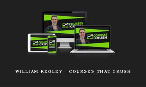 William Kegley – Courses that Crush