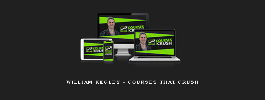 William Kegley – Courses that Crush