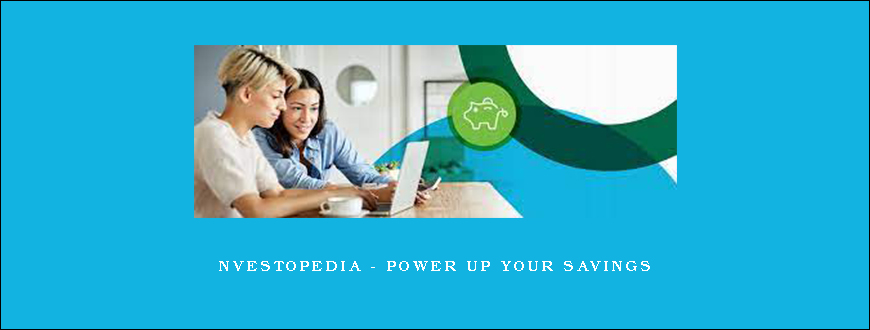 Investopedia – POWER UP YOUR SAVINGS