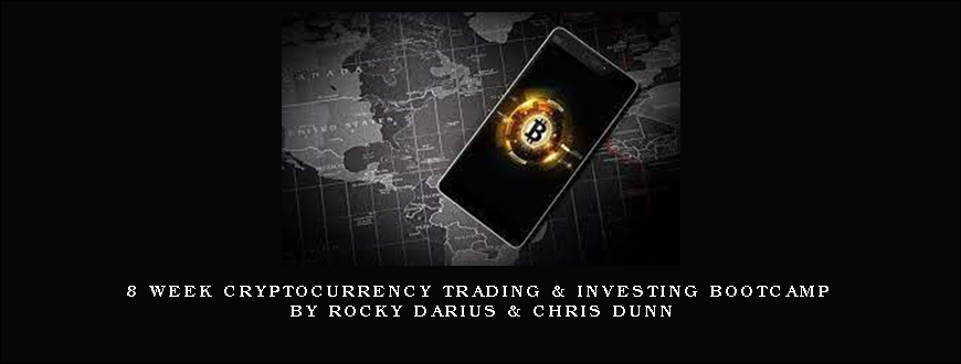 8 WEEK CRYPTOCURRENCY TRADING & INVESTING BOOTCAMP by Rocky Darius & Chris Dunn