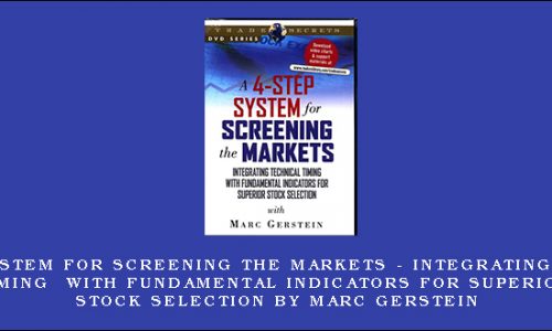 A 4-Step System for Screening the Markets – Integrating Technical Timing with Fundamental Indicators for Superior Stock Selection by Marc Gerstein