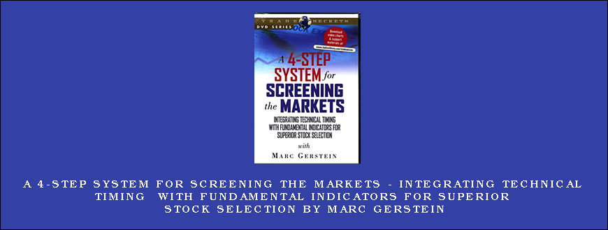 A 4-Step System for Screening the Markets – Integrating Technical Timing with Fundamental Indicators for Superior Stock Selection by Marc Gerstein