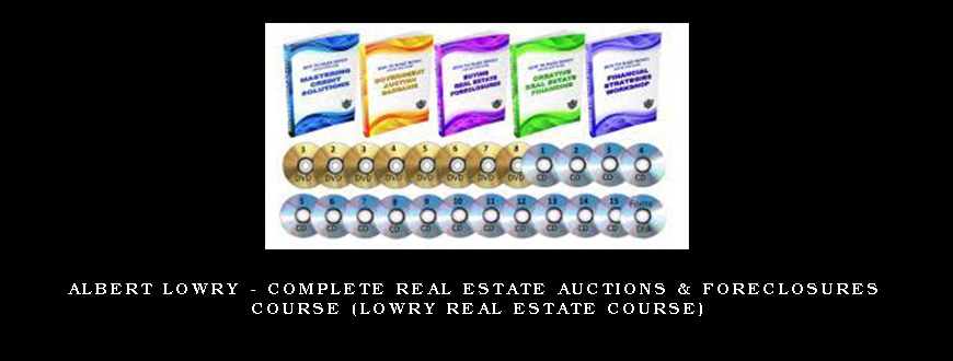 Albert Lowry – Complete Real Estate Auctions & Foreclosures Course (LOWRY Real Estate Course)