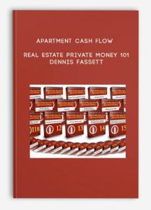 Apartment Cash Flow Real Estate Private Money 101 by Dennis Fassett