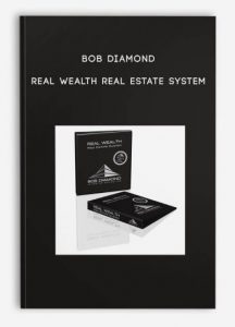 BOB DIAMOND REAL WEALTH REAL ESTATE SYSTEM