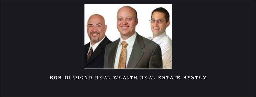BOB DIAMOND REAL WEALTH REAL ESTATE SYSTEM