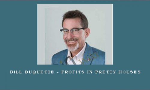 Bill Duquette – Profits In Pretty Houses