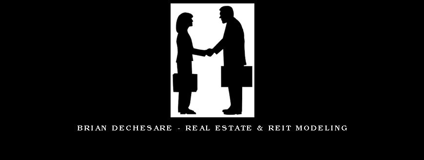 Brian DeChesare – Real Estate & REIT Modeling