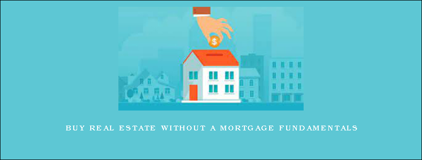 Buy Real Estate Without a Mortgage Fundamentals