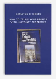 Carleton H. Sheets - How to Triple Your Profits with Multiunit Properties