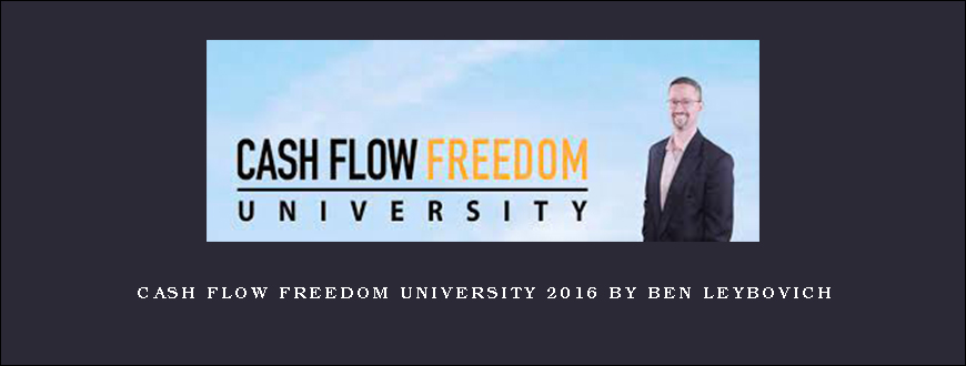 Cash Flow Freedom University 2016 by Ben Leybovich